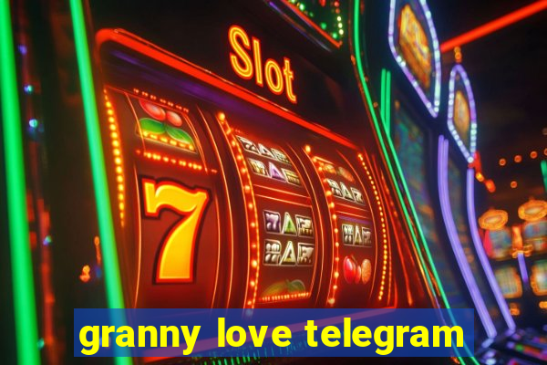 granny love telegram