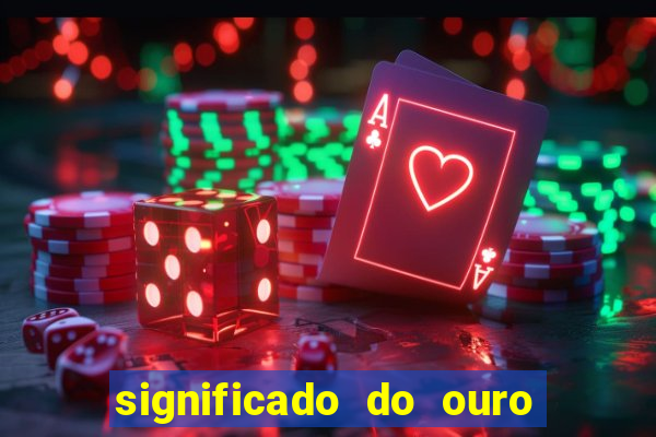 significado do ouro no mundo espiritual