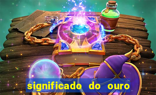 significado do ouro no mundo espiritual