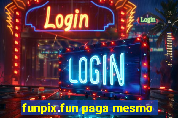 funpix.fun paga mesmo