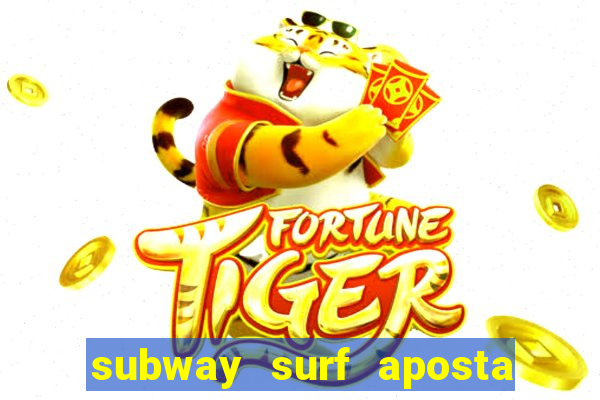 subway surf aposta 1 real