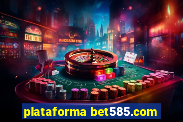 plataforma bet585.com