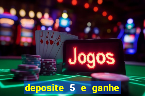 deposite 5 e ganhe 50 reais