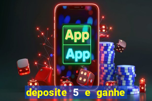 deposite 5 e ganhe 50 reais