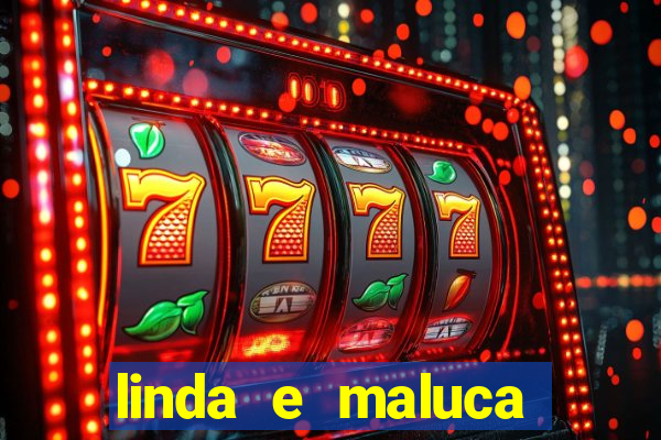 linda e maluca orochi letra