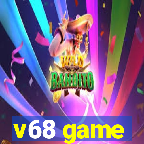 v68 game