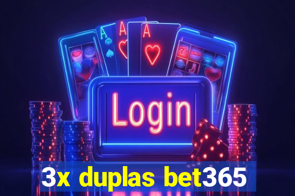 3x duplas bet365