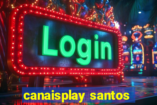 canaisplay santos