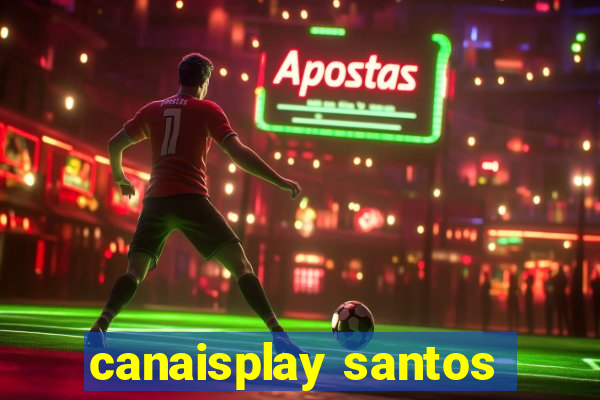 canaisplay santos