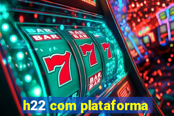 h22 com plataforma