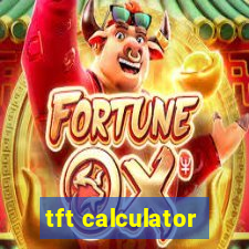 tft calculator