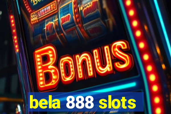 bela 888 slots