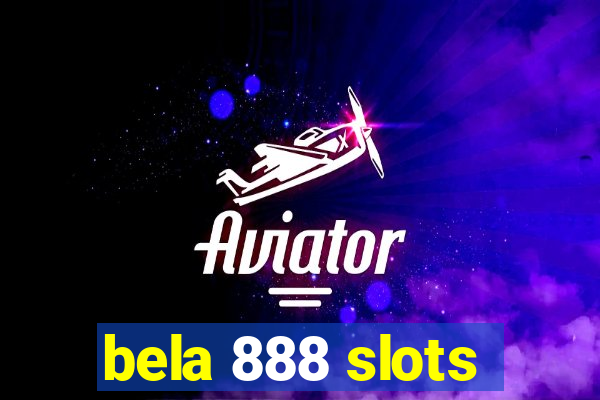 bela 888 slots