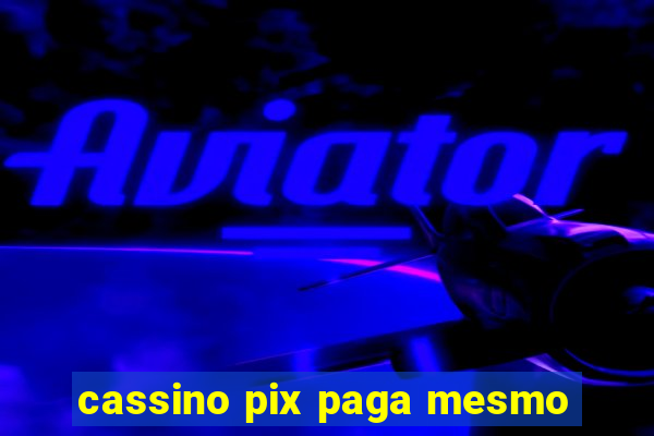 cassino pix paga mesmo