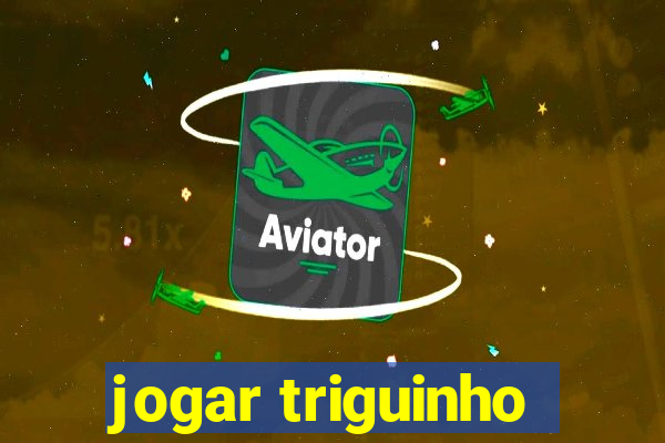 jogar triguinho