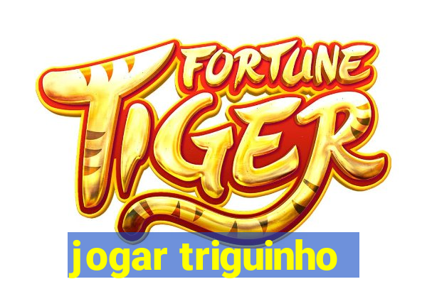 jogar triguinho