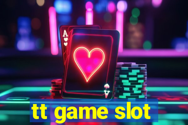 tt game slot