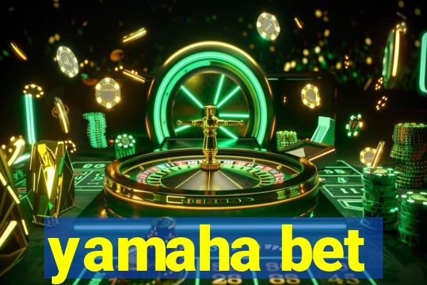 yamaha bet