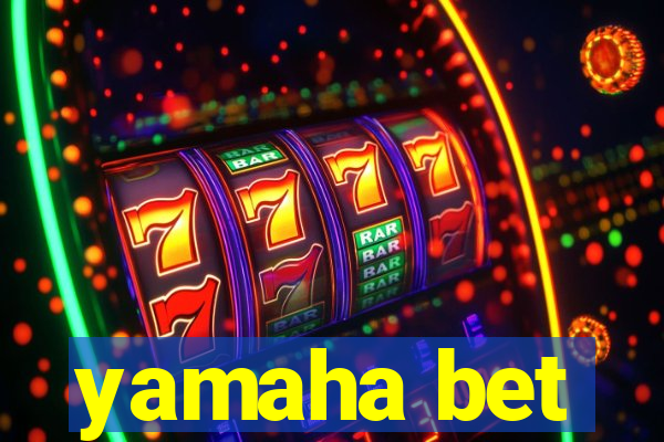 yamaha bet