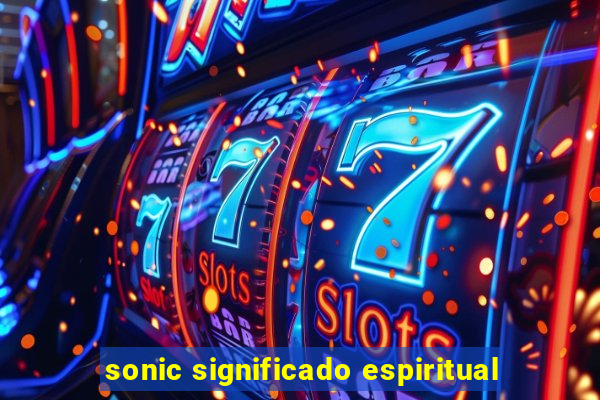 sonic significado espiritual