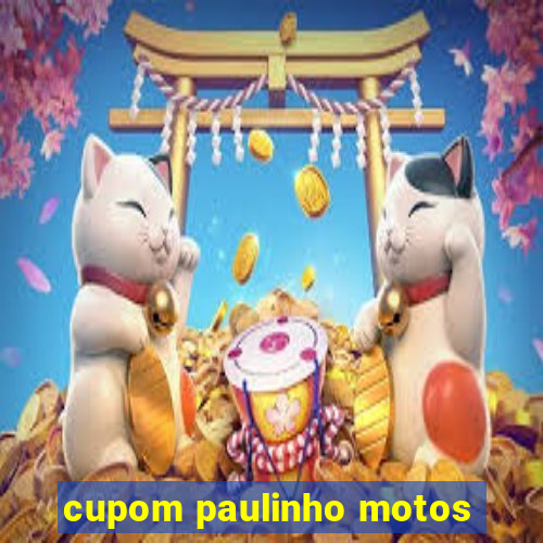 cupom paulinho motos