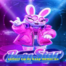 collect cards keep memories