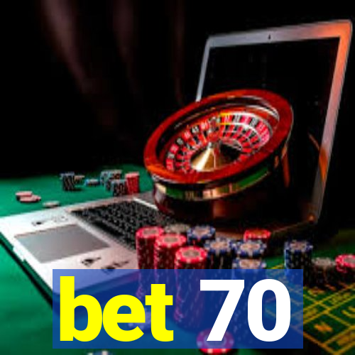 bet 70