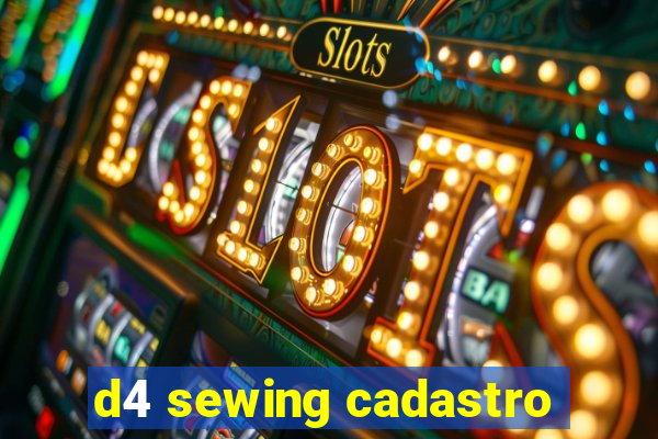 d4 sewing cadastro