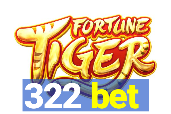 322 bet