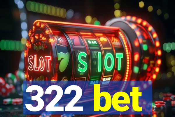 322 bet