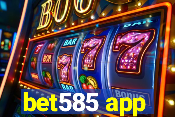 bet585 app