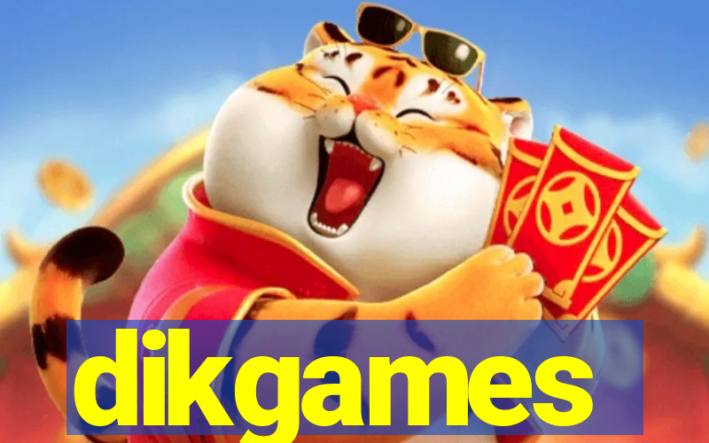 dikgames