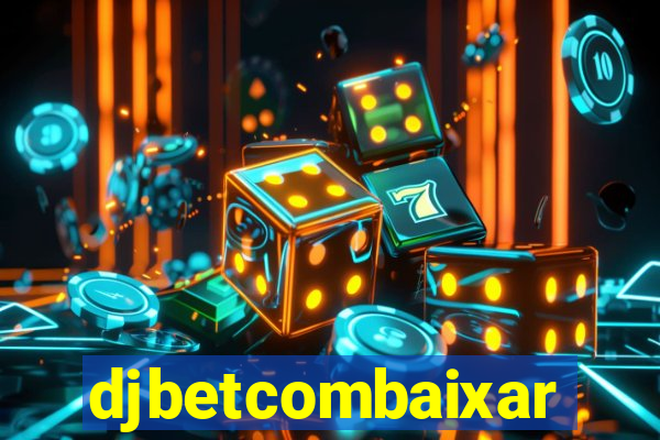 djbetcombaixar