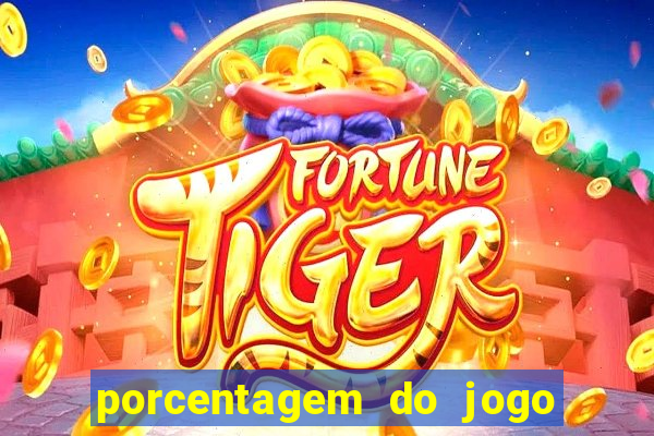 porcentagem do jogo fortune tiger