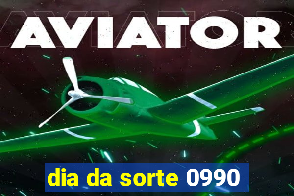 dia da sorte 0990