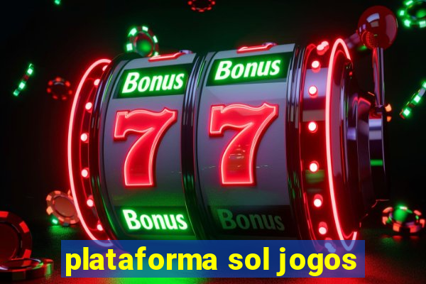 plataforma sol jogos