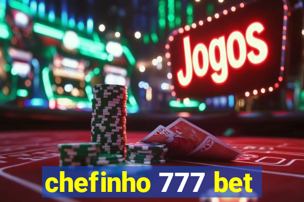 chefinho 777 bet