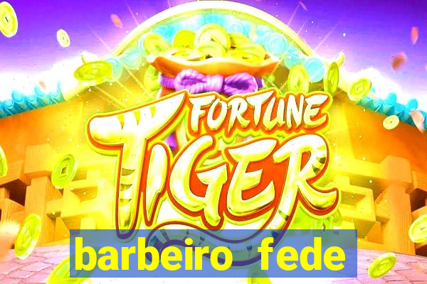 barbeiro fede quando morre