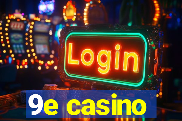 9e casino