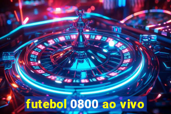 futebol 0800 ao vivo