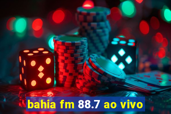 bahia fm 88.7 ao vivo