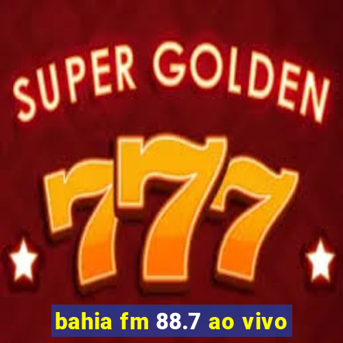 bahia fm 88.7 ao vivo