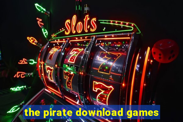 the pirate download games