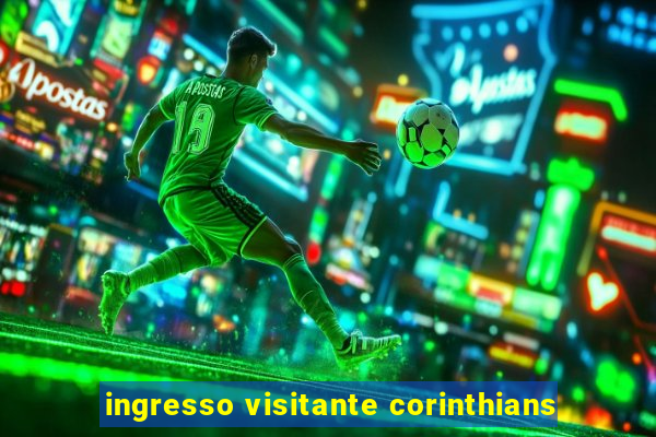 ingresso visitante corinthians