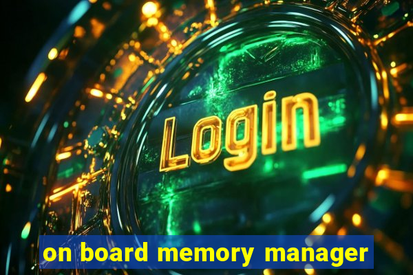 on board memory manager