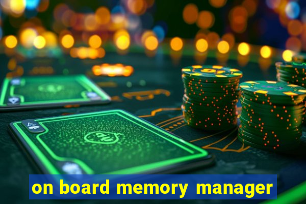 on board memory manager