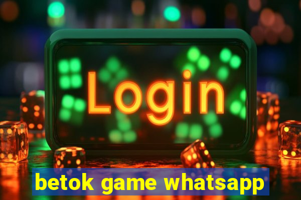 betok game whatsapp