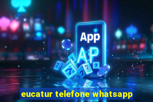 eucatur telefone whatsapp