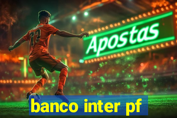 banco inter pf