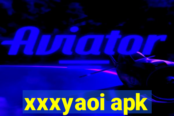 xxxyaoi apk